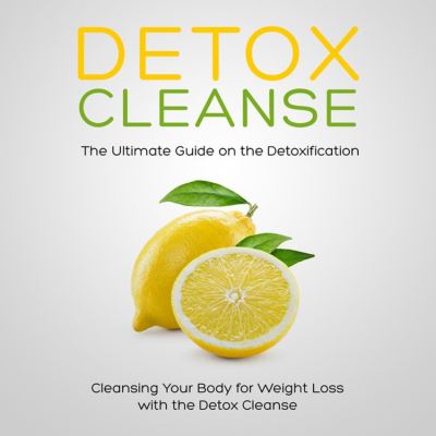 The Complete Guide to Detoxification